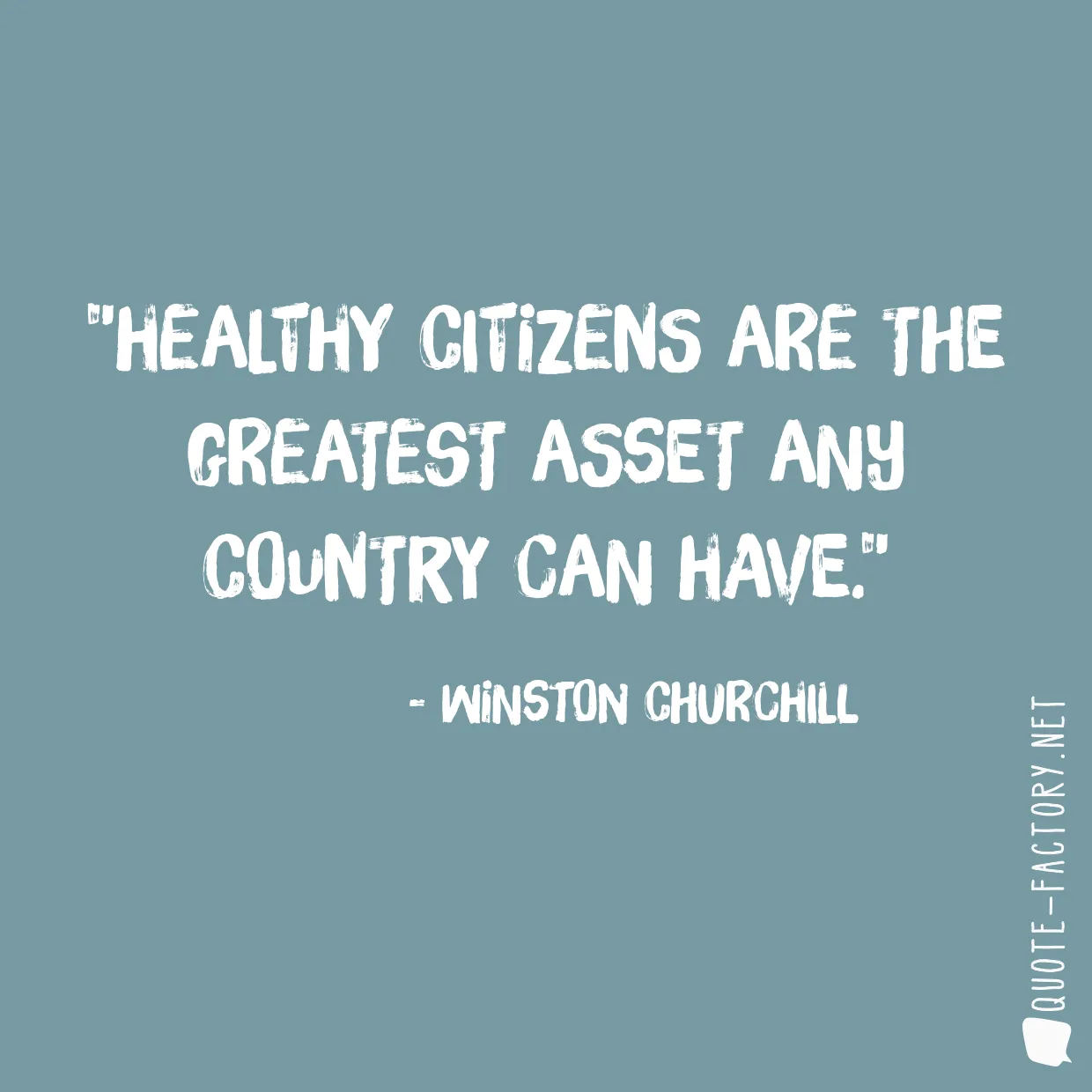 Healthy citizens are the greatest asset any country can have.