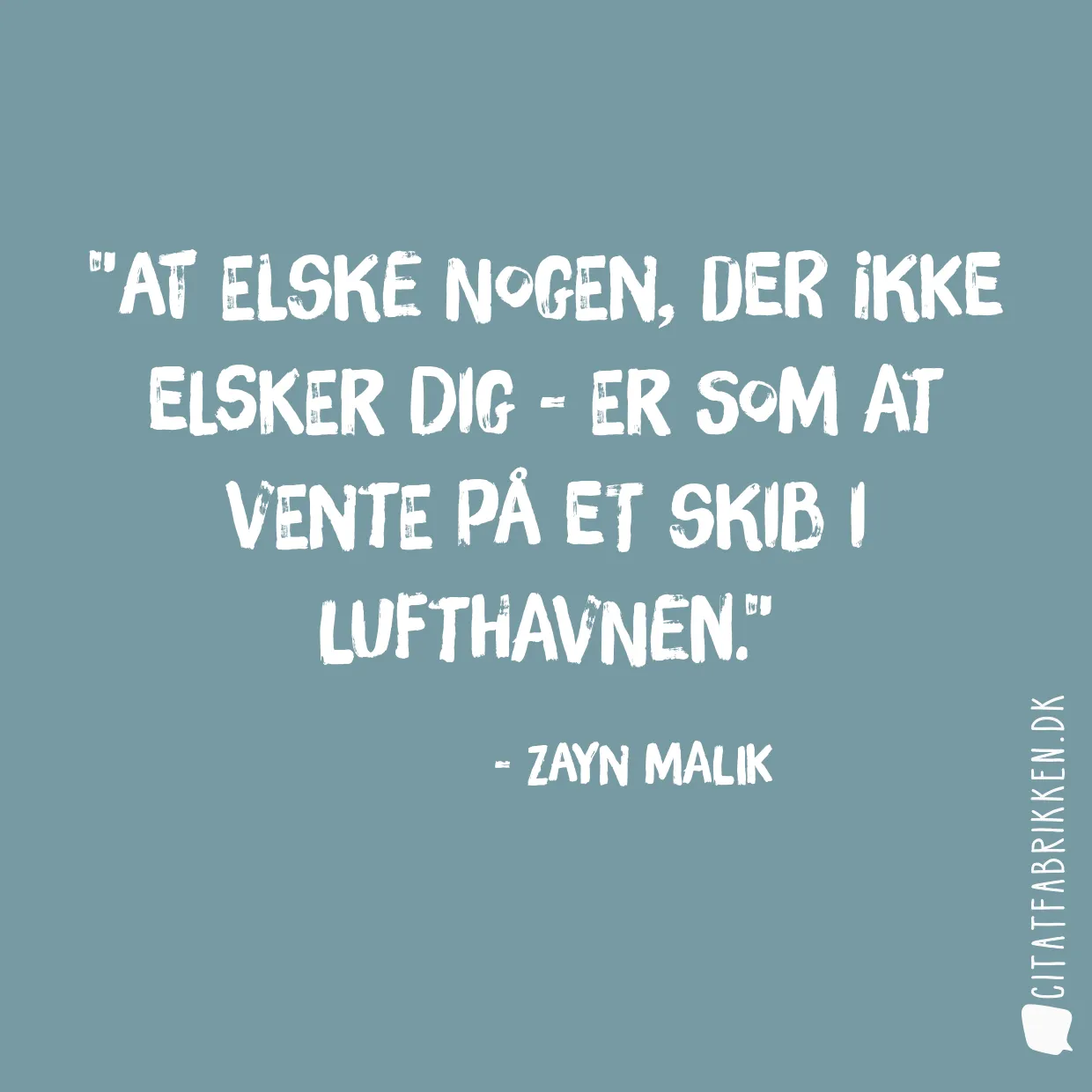 At elske nogen, der ikke elsker dig - er som at vente på et skib i lufthavnen.